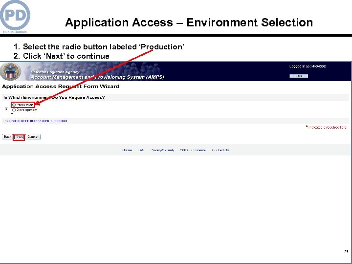 Application Access – Environment Selection 1. Select the radio button labeled ‘Production’ 2. Click