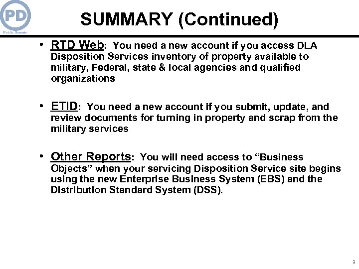 SUMMARY (Continued) • RTD Web: You need a new account if you access DLA