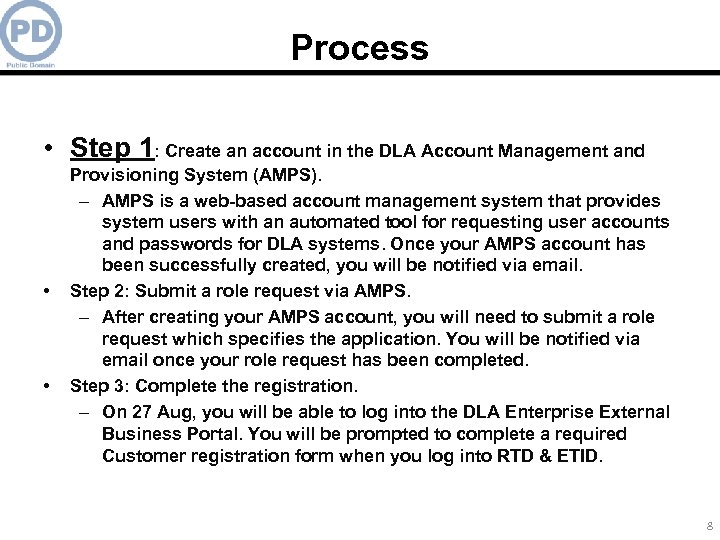 Process • Step 1: Create an account in the DLA Account Management and •