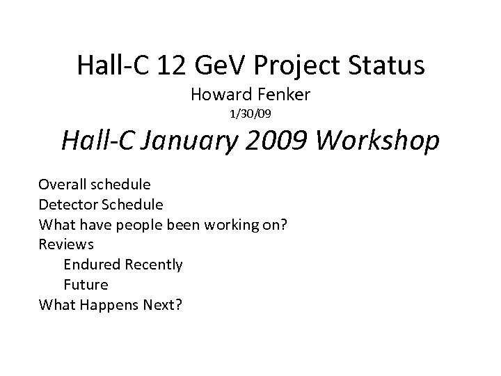 Hall-C 12 Ge. V Project Status Howard Fenker 1/30/09 Hall-C January 2009 Workshop Overall