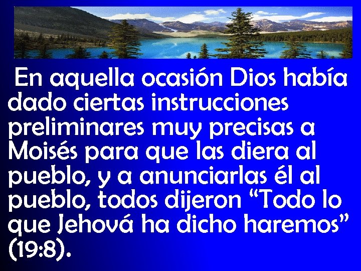 En aquella ocasión Dios había dado ciertas instrucciones preliminares muy precisas a Moisés para