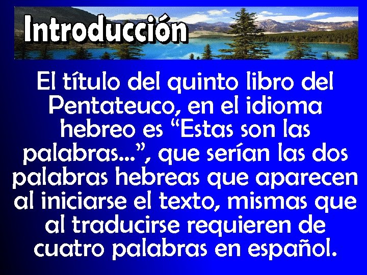 El título del quinto libro del Pentateuco, en el idioma hebreo es “Estas son