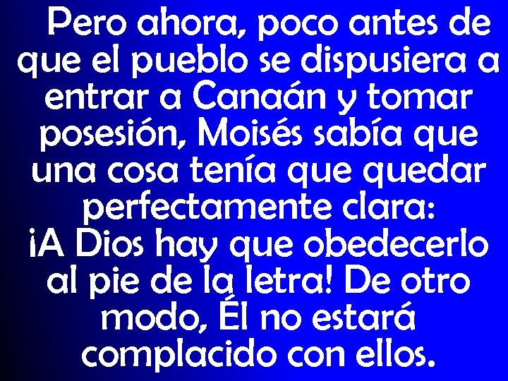 Pero ahora, poco antes de que el pueblo se dispusiera a entrar a Canaán