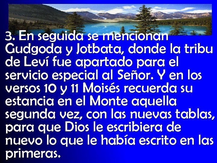 3. En seguida se mencionan Gudgoda y Jotbata, donde la tribu de Leví fue