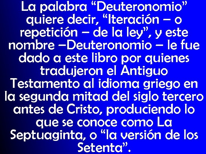 La palabra “Deuteronomio” quiere decir, “Iteración – o repetición – de la ley”, y