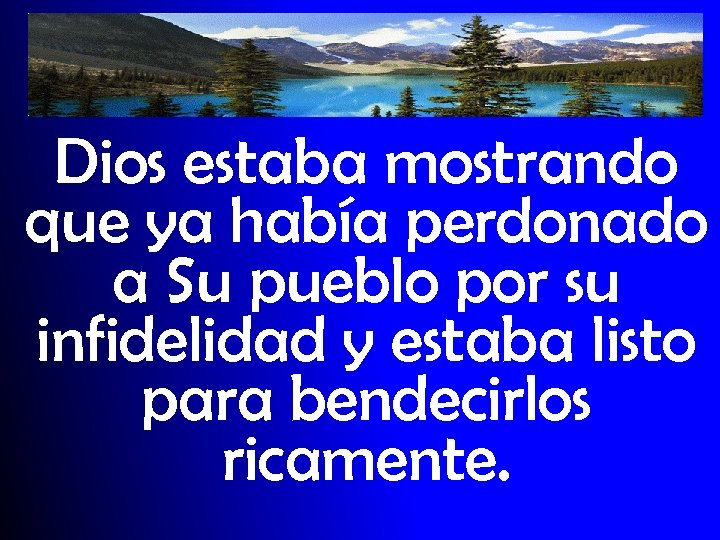 Dios estaba mostrando que ya había perdonado a Su pueblo por su infidelidad y