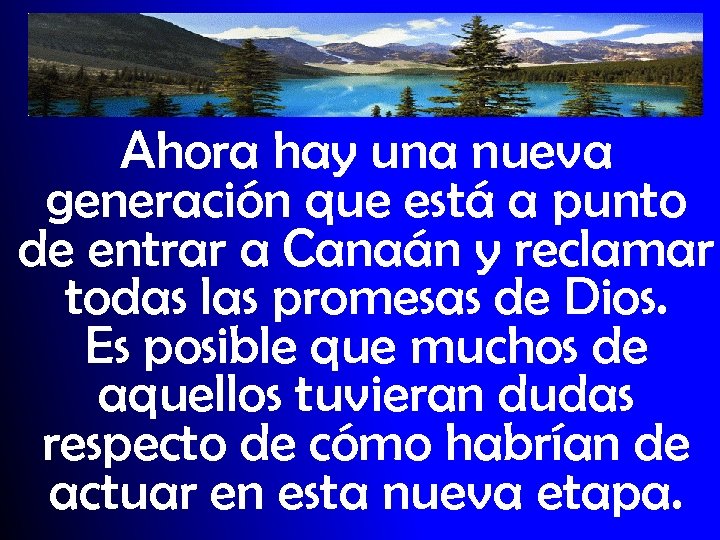 Ahora hay una nueva generación que está a punto de entrar a Canaán y