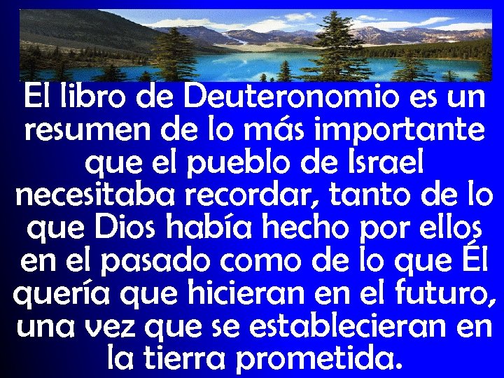El libro de Deuteronomio es un resumen de lo más importante que el pueblo