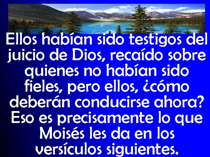Ellos habían sido testigos del juicio de Dios, recaído sobre quienes no habían sido