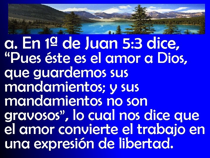 a. En 1ª de Juan 5: 3 dice, “Pues éste es el amor a
