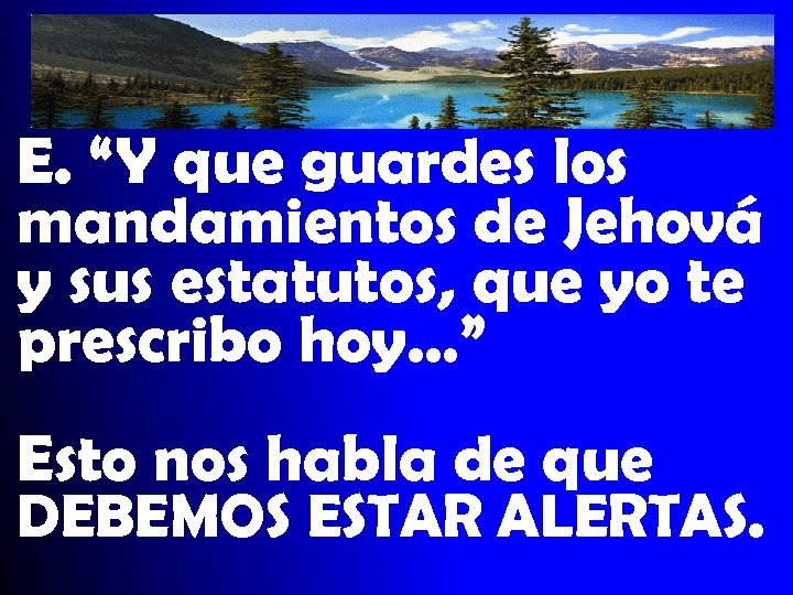 E. “Y que guardes los mandamientos de Jehová y sus estatutos, que yo te