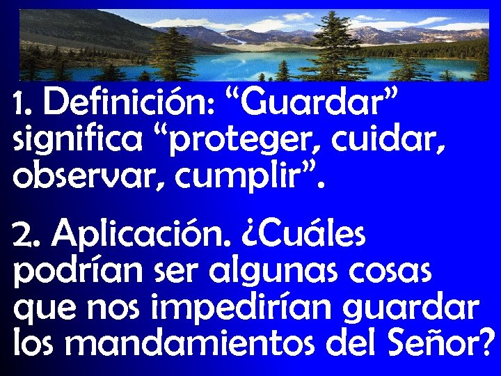1. Definición: “Guardar” significa “proteger, cuidar, observar, cumplir”. 2. Aplicación. ¿Cuáles podrían ser algunas