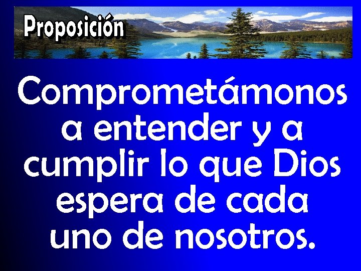 Comprometámonos a entender y a cumplir lo que Dios espera de cada uno de