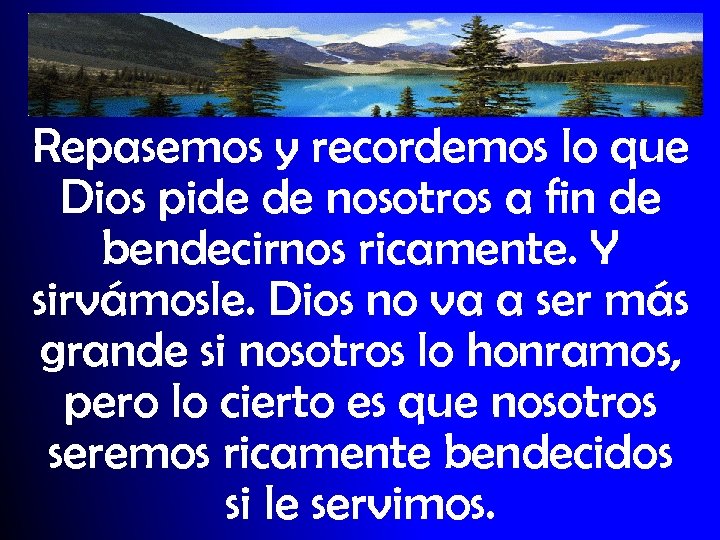 Repasemos y recordemos lo que Dios pide de nosotros a fin de bendecirnos ricamente.