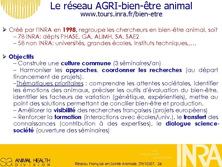 Le réseau AGRI-bien-être animal www. tours. inra. fr/bien-etre Ø Créé par l'INRA en 1998,