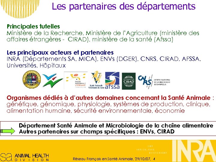 Les partenaires départements Principales tutelles Ministère de la Recherche, Ministère de l’Agriculture (ministère des