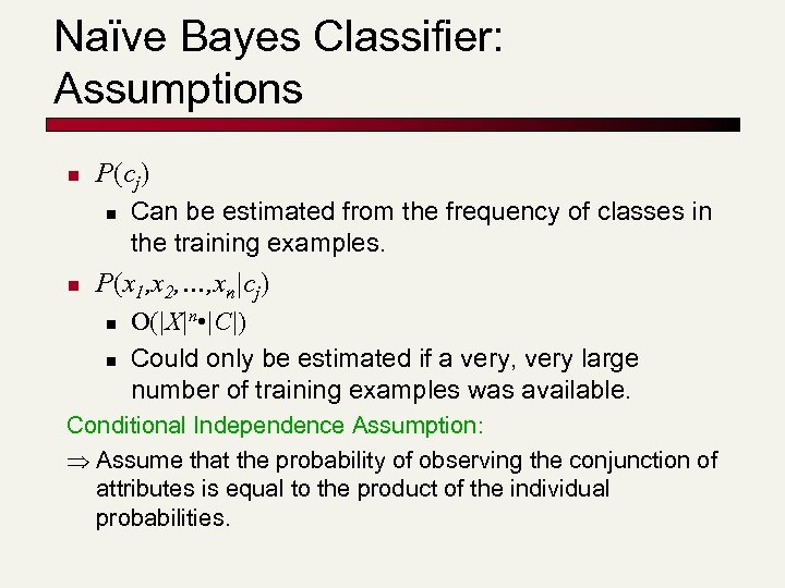 Naïve Bayes Classifier: Assumptions n P(cj) n n Can be estimated from the frequency