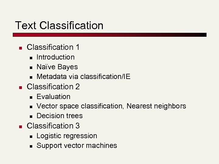 Text Classification n Classification 1 n n Classification 2 n n Introduction Naïve Bayes