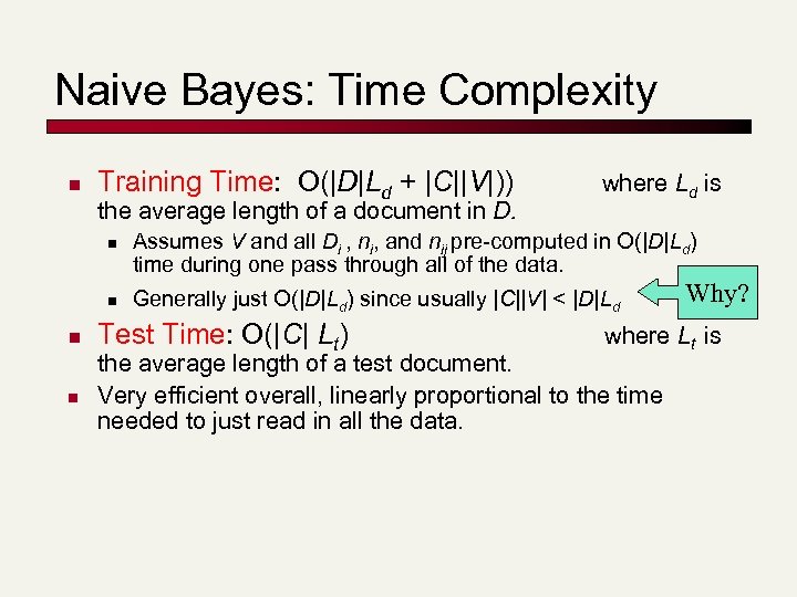 Naive Bayes: Time Complexity n Training Time: O(|D|Ld + |C||V|)) the average length of