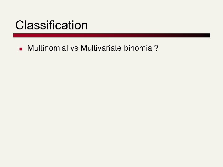 Classification n Multinomial vs Multivariate binomial? 