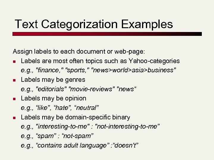 Text Categorization Examples Assign labels to each document or web-page: n Labels are most