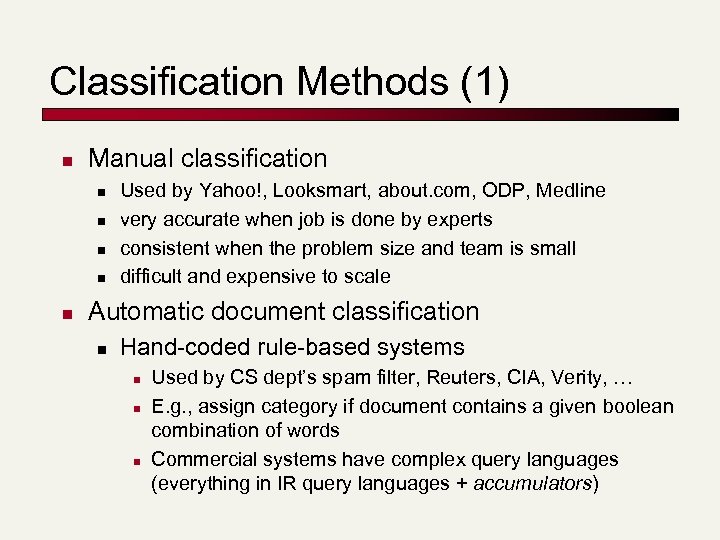 Classification Methods (1) n Manual classification n n Used by Yahoo!, Looksmart, about. com,