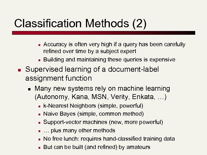 Classification Methods (2) n n n Accuracy is often very high if a query