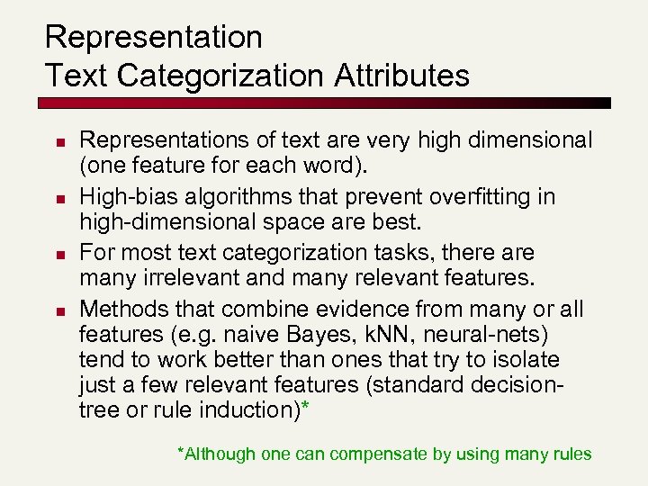 Representation Text Categorization Attributes n n Representations of text are very high dimensional (one