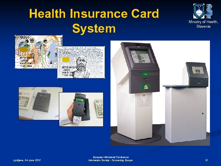 Health Insurance Card System Ljubljana, 3 -4 June 2002 European Ministerial Conference Information Society