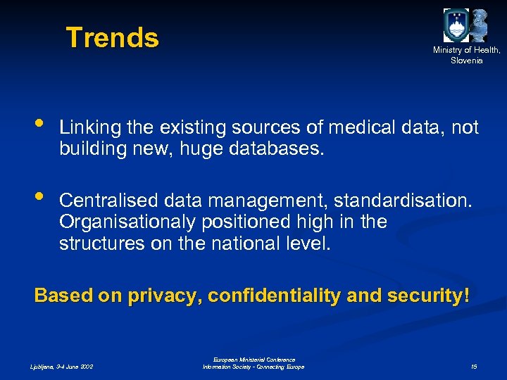 Trends Ministry of Health, Slovenia • Linking the existing sources of medical data, not