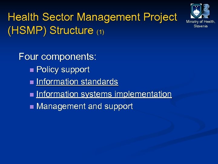 Health Sector Management Project (HSMP) Structure (1) Four components: Policy support n Information standards