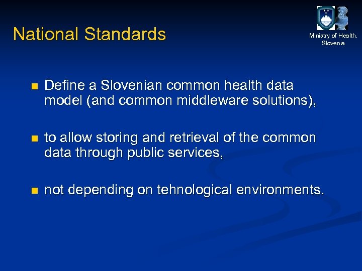 National Standards Ministry of Health, Slovenia n Define a Slovenian common health data model
