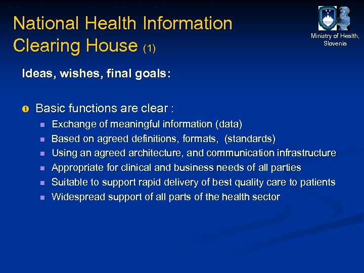 National Health Information Clearing House (1) Ministry of Health, Slovenia Ideas, wishes, final goals: