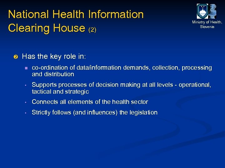 National Health Information Clearing House (2) Ministry of Health, Slovenia Has the key role