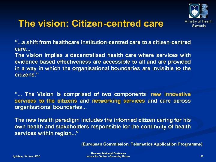 The vision: Citizen-centred care Ministry of Health, Slovenia “. . . a shift from