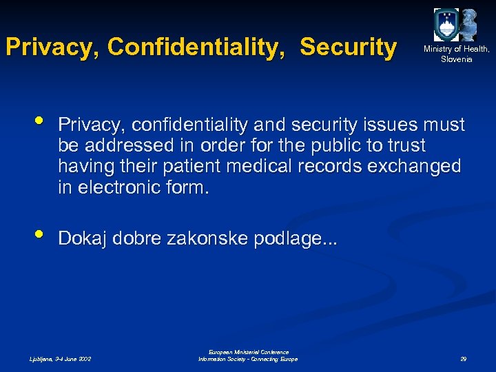 Privacy, Confidentiality, Security • • Ministry of Health, Slovenia Privacy, confidentiality and security issues