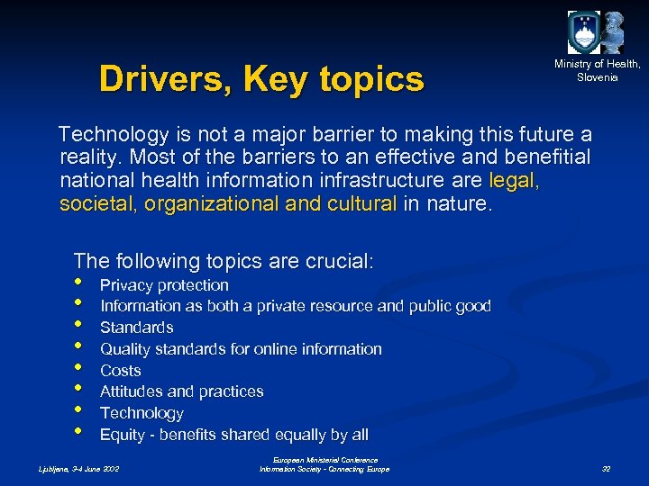 Drivers, Key topics Ministry of Health, Slovenia Technology is not a major barrier to