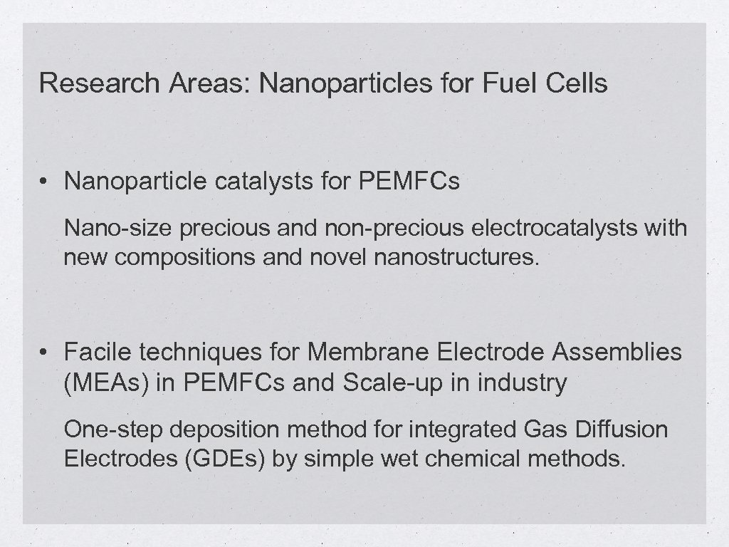 Research Areas: Nanoparticles for Fuel Cells • Nanoparticle catalysts for PEMFCs Nano-size precious and