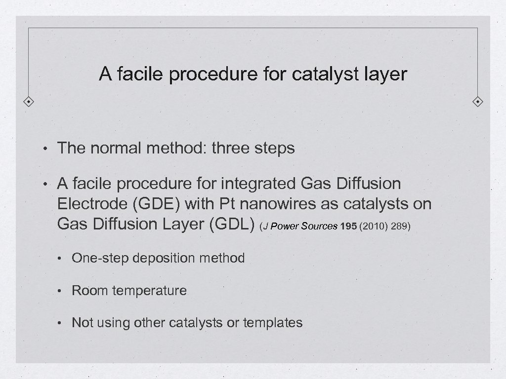 A facile procedure for catalyst layer • The normal method: three steps • A