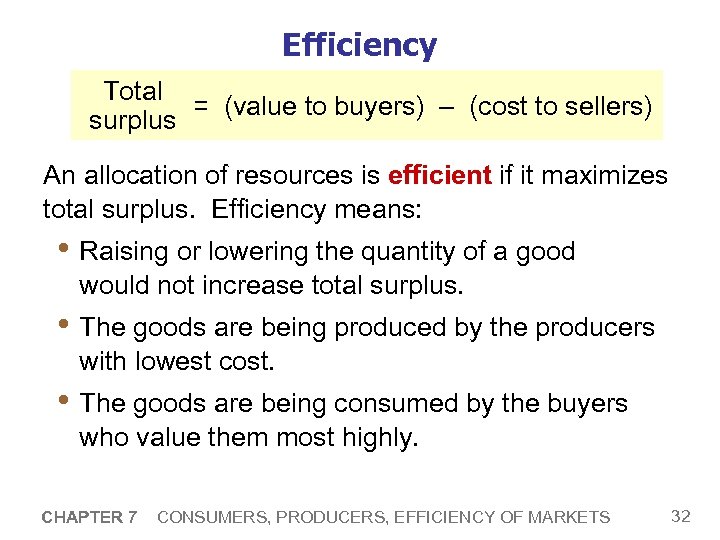 Efficiency Total = (value to buyers) – (cost to sellers) surplus An allocation of