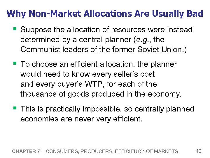 Why Non-Market Allocations Are Usually Bad § Suppose the allocation of resources were instead