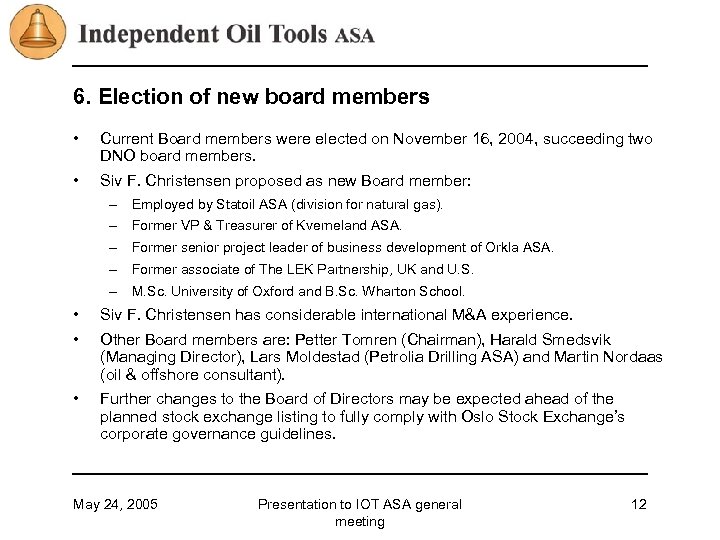 6. Election of new board members • Current Board members were elected on November