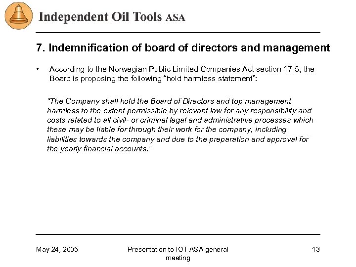 7. Indemnification of board of directors and management • According to the Norwegian Public