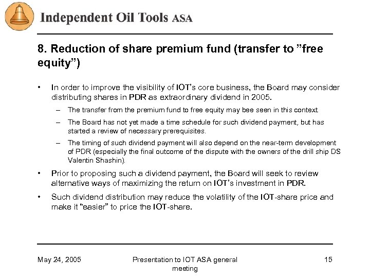 8. Reduction of share premium fund (transfer to ”free equity”) • In order to