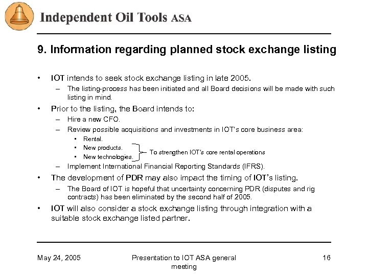 9. Information regarding planned stock exchange listing • IOT intends to seek stock exchange