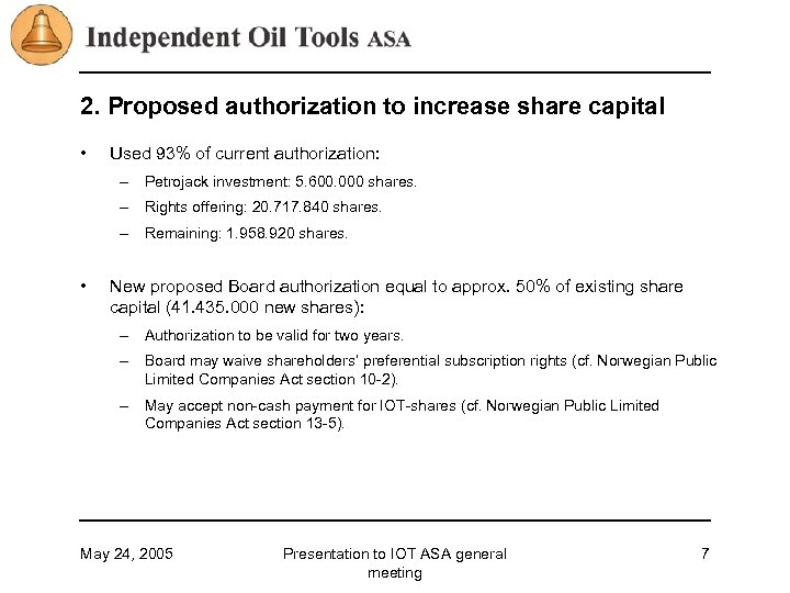 2. Proposed authorization to increase share capital • Used 93% of current authorization: –