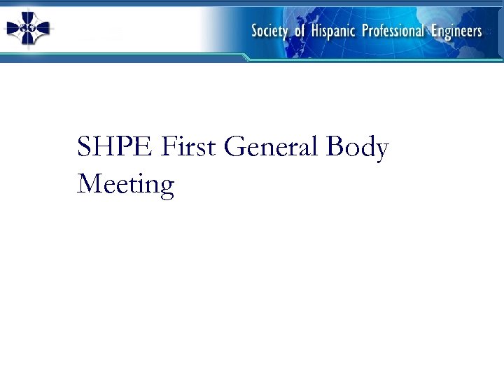 SHPE First General Body Meeting Agenda SHPE