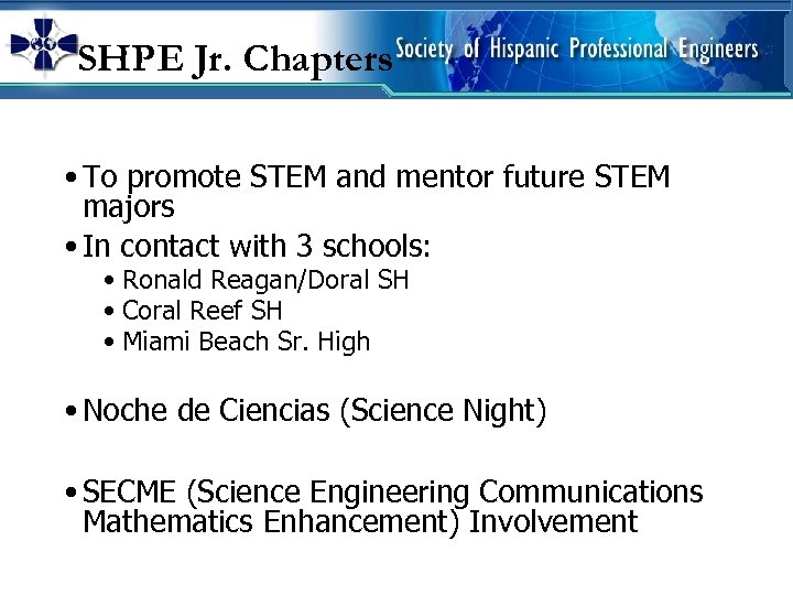 SHPE Jr. Chapters • To promote STEM and mentor future STEM majors • In