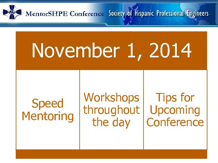 Mentor. SHPE Conference November 1, 2014 Workshops Tips for Speed throughout Upcoming Mentoring the