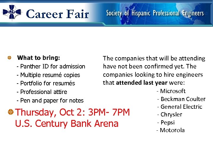 Career Fair The companies that will be attending have not been confirmed yet. The